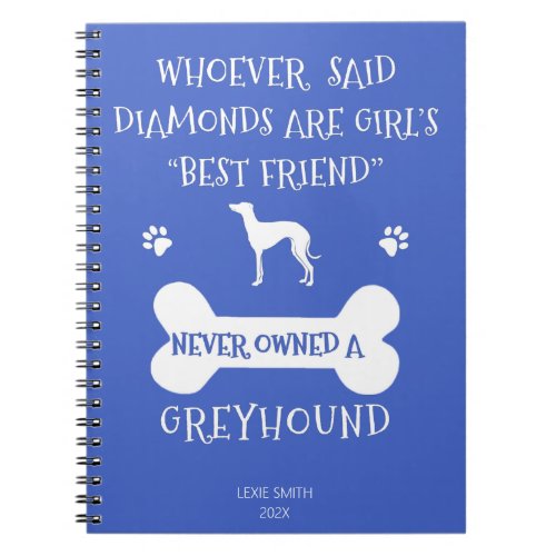 Greyhounds are a girls best friend notebook