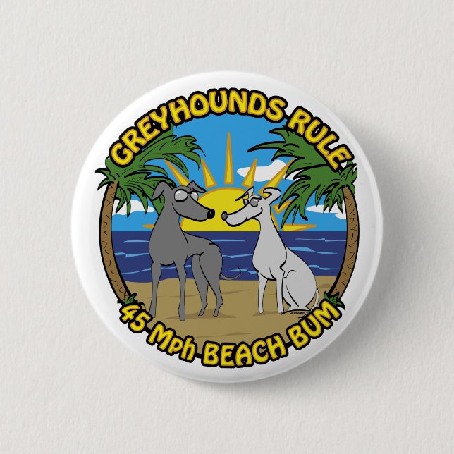GREYHOUNDS RULE 45 Mph BEACH BUM Button (Front)