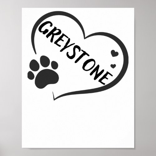 Greystone Name In A Heart With A Paw  Poster