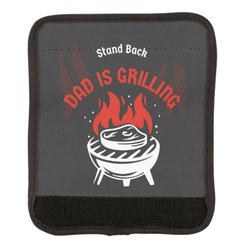 Grill Barbecue Party Stand Back Dad Is Grilling Luggage Handle Wrap