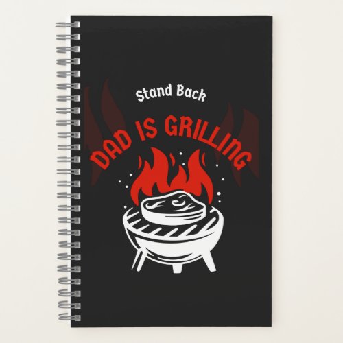 Grill Barbecue Party Stand Back Dad Is Grilling Notebook