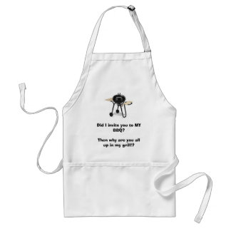 grill, Did I invite you to MY BBQ?Then why are ... Adult Apron