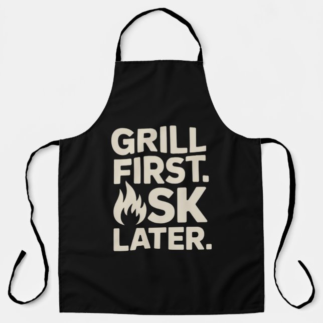 Grill First Ask Later BBQ Grill Dad Humor Apron (Front)