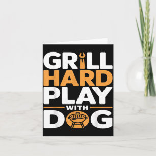 Grill Hard Play With Dog Backyard Bbq Lover Card