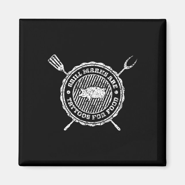 Grill Marks Are Tattoos For Food Grilling Barbecue Magnet (Front)