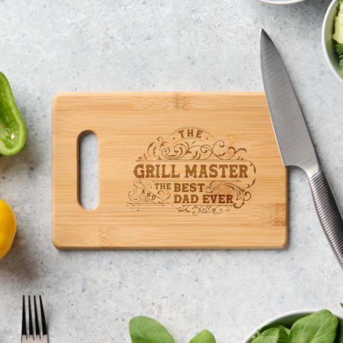 Grill Master and Best Dad Ever Fathers Day Cutting Board