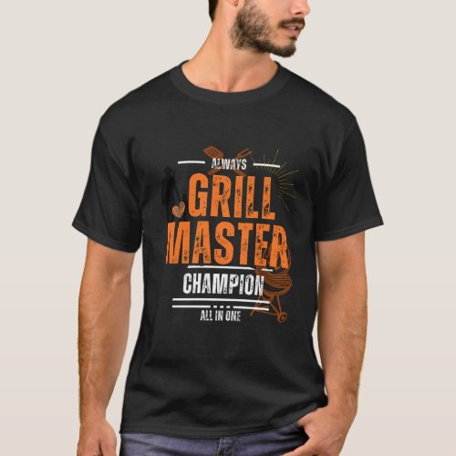 Grill Master and Champion All in One T_Shirt