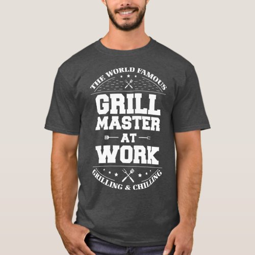 Grill Master At Work Grilling And Chilling BBQ T_Shirt