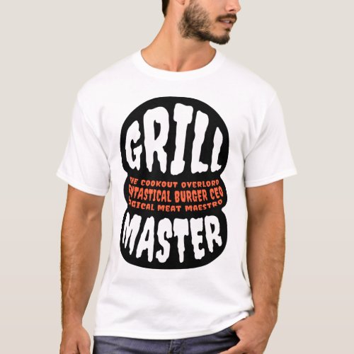 Grill Master BBQ Dad Quote Burger Grilling Cookout T_Shirt