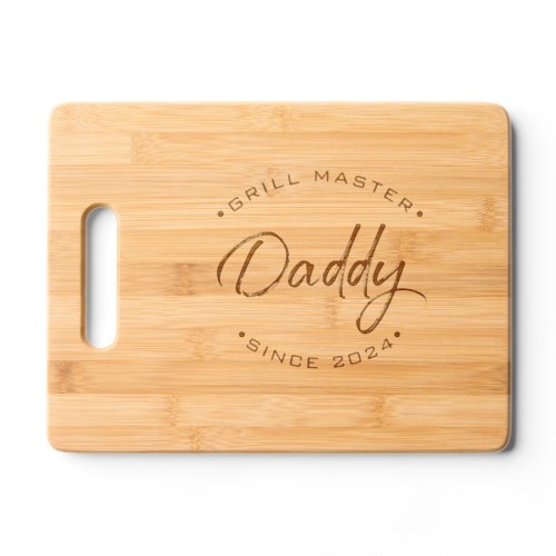 Grill Master Daddy Since Year Custom Cutting Board