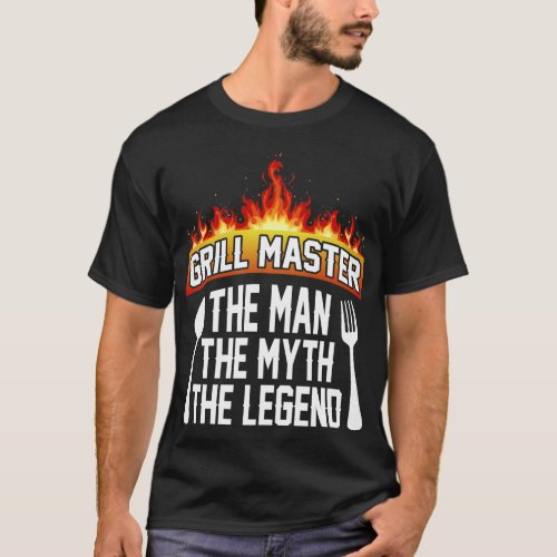 Grill Master The Man The Myth The Legend Tshirt
