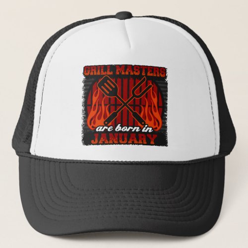 Grill Masters Are Born In January Trucker Hat