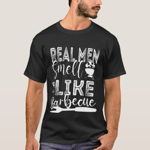 grill Real Men Smell Like Barbecue barbeque T_Shirt