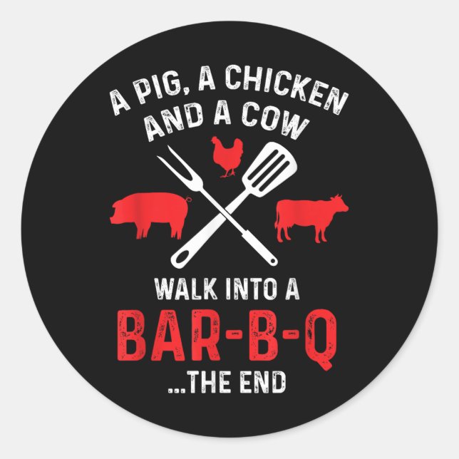 Grill Smoker A Pig Chicken Cow Walk Into Bbq Grill Classic Round Sticker (Front)