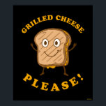 Grilled Cheese Please Poster<br><div class="desc">"Grilled Cheese Please" grilled cheese graphic designed by bCreative shows a smiling, toasted grilled cheese sandwich! This makes a great gift for family, friends, or a treat for yourself! This funny graphic is a great addition to anyone's style. bCreative is a leading creator and licensor of original, trendy designs and...</div>