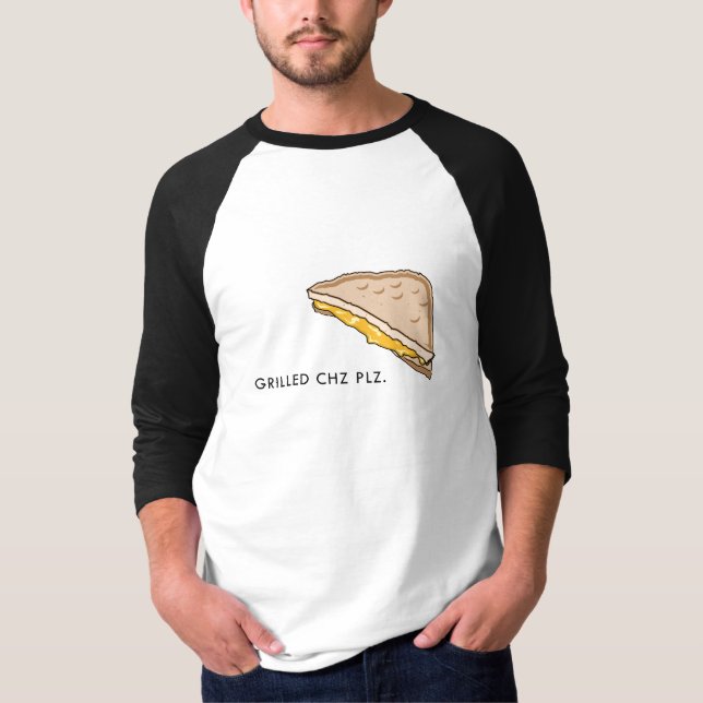 grilled chz plz. T-Shirt (Front)