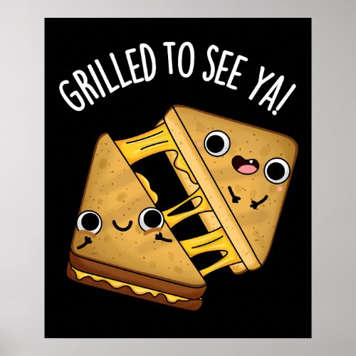 Grilled To See Ya Funny Food Puns Dark BG Poster