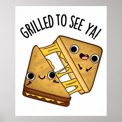 Grilled To See Ya Funny Food Puns Poster