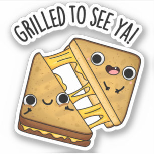 Grilled To See Ya Funny Food Puns Sticker