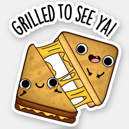Grilled To See Ya Funny Food Puns Sticker