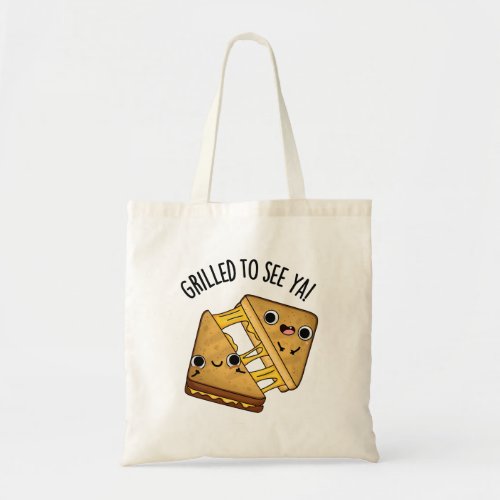 Grilled To See Ya Funny Food Puns Tote Bag