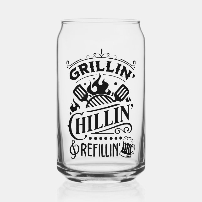 Grillin and Chillin and Refillin  Can Glass (Front)