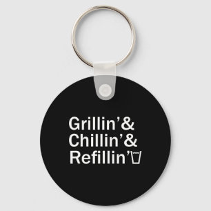 Grillin And Chillin And Refillin Funny Backyard Te Keychain