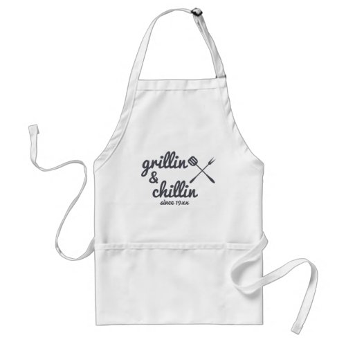 Grillin and Chillin since _ custom BBQ Adult Apron