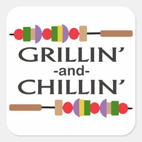 Grillin and Chillin Square Sticker