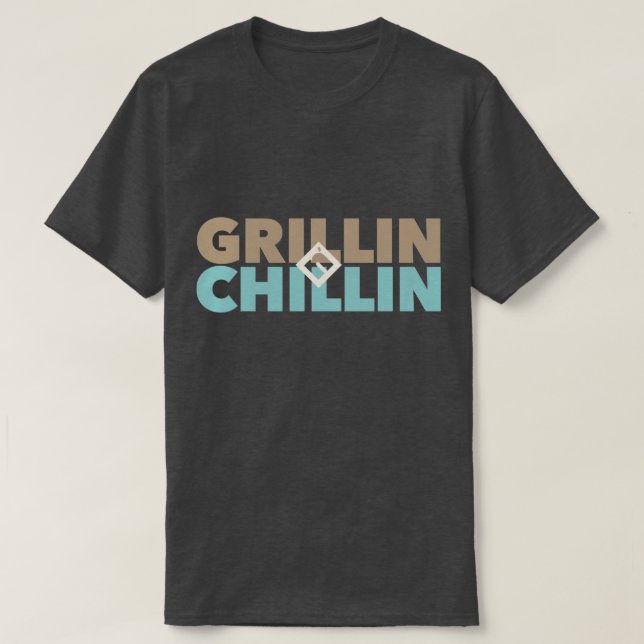 Grillin' and Chillin' T-Shirt (Design Front)