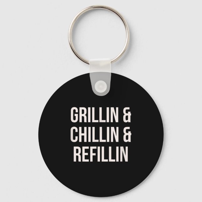 Grillin Chillin And Refillin Dad Bbq Cook Funny  Keychain (Front)