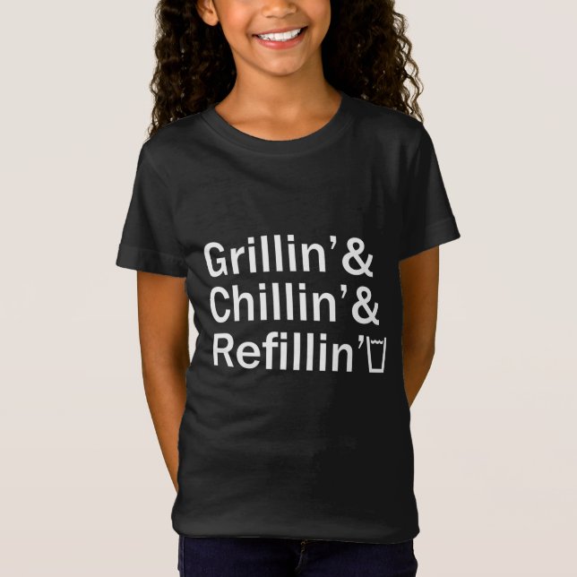 Grillin & Chillin & Refillin Funny Backyard BBQ Gr T-Shirt (Front)