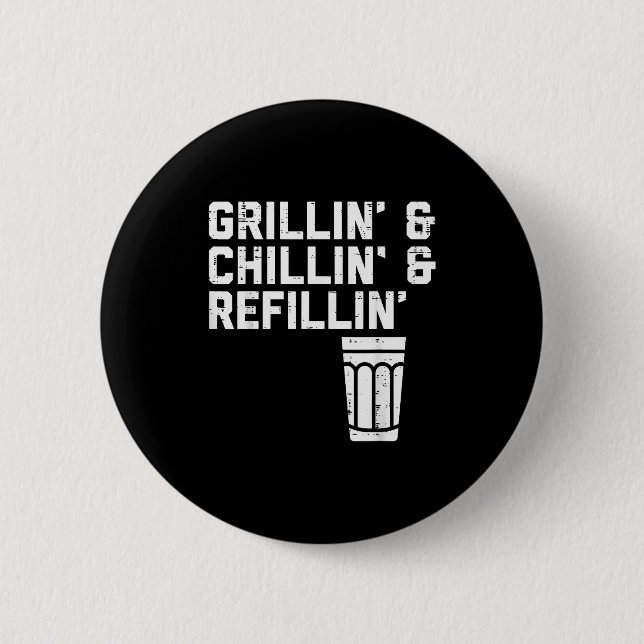 Grillin Chillin Refillin Funny Bbq Grill Drinking  Button (Front)