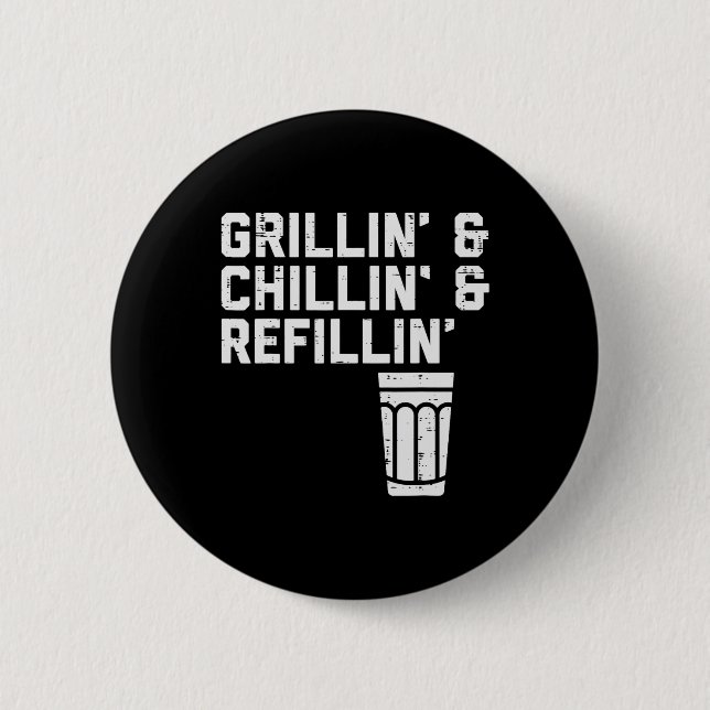 Grillin Chillin Refillin Funny Bbq Grill Drinking  Button (Front)