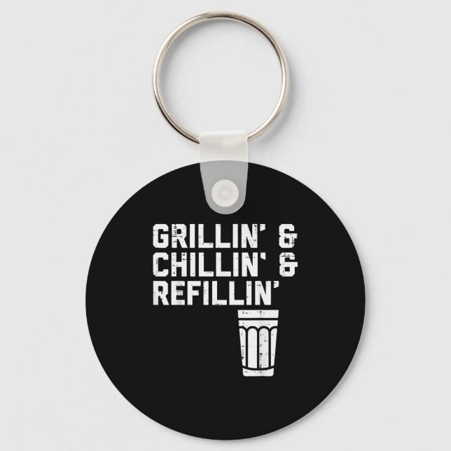 Grillin Chillin Refillin Funny Bbq Grill Drinking  Keychain (Front)