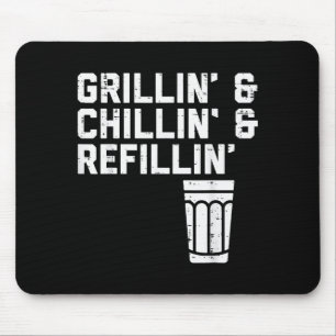 Grillin Chillin Refillin Funny Bbq Grill Drinking  Mouse Pad