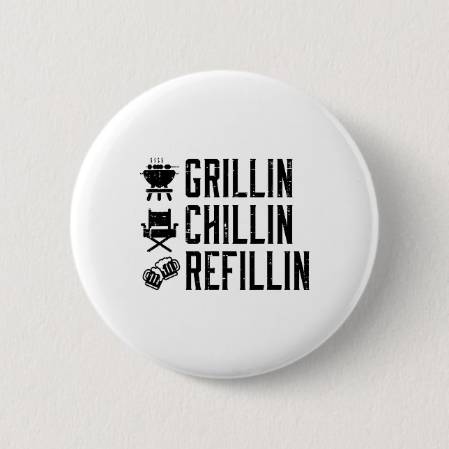 Grillin Chillin Refillin Funny Byrbecue Bbq Grill  Button (Front)