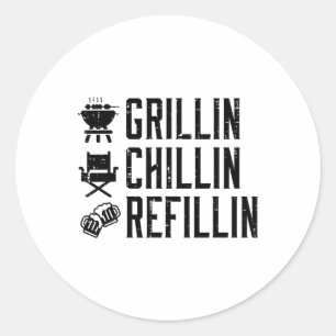 Grillin Chillin Refillin Funny Byrbecue Bbq Grill  Classic Round Sticker