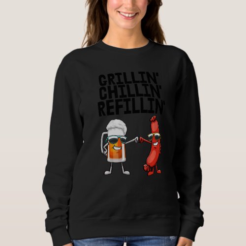 Grillin Chillin Refillin Women Hot Dog  Beer Food Sweatshirt