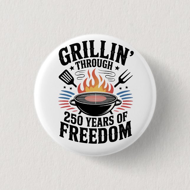 Grillin Through 250th Freedom Grill 4th Of July Button (Front)