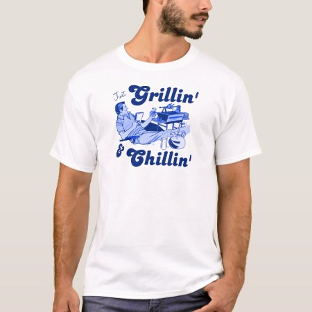 Grilling And Chilling T-shirt