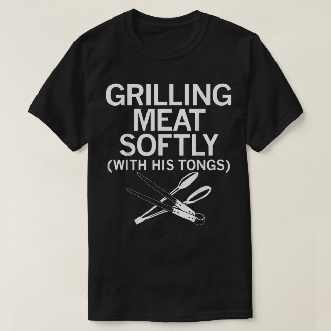 Grilling Meat Softly With His Tongs Funny Grilling T-Shirt (Design Front)