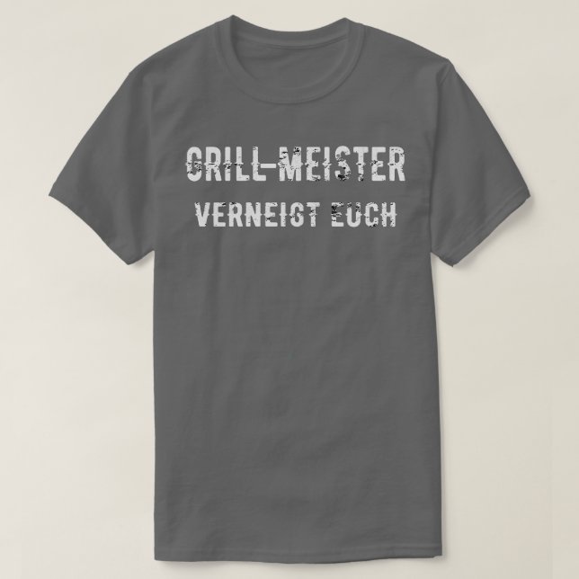 Grillmeister Verneigt Euch Grill BBQ Barbeque Gesc T-Shirt (Design Front)