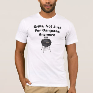 Grills, Not Just For Gangstas Anymore T-Shirt