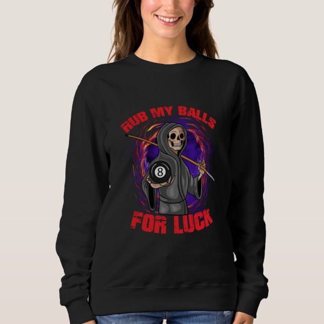 Grim Reaper 8 Ball Pool Stick Billiards Rub My Bal Sweatshirt (Front)