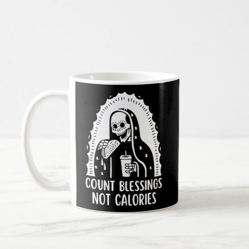 Grim Reaper Count Blessings Not Calories Coffee Mug