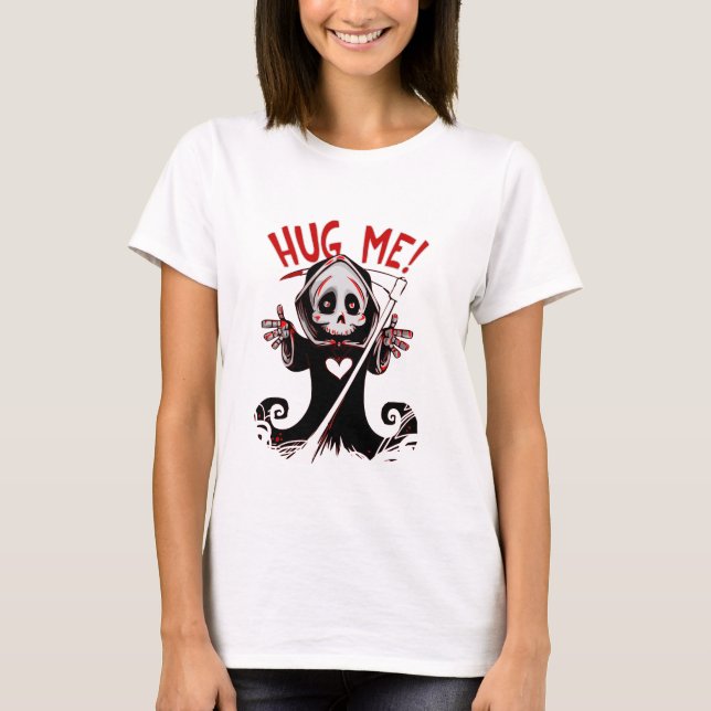 Grim Reaper Death wants hug TShirt (Front)