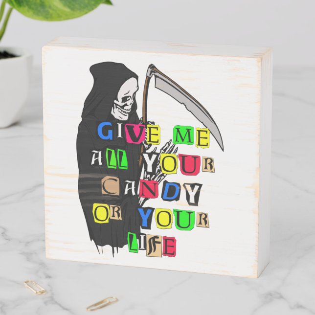 Grim Reaper Give Me Candy Ransom Note, ZSSPG Wooden Box Sign (In Situ Horizontal)