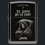 Grim Reaper I Love You Til Death Do Us Part Zippo Lighter<br><div class="desc">Looking for the perfect gift for a horror-loving boyfriend or husband? This Grim Reaper I Love Your Til Death Do Us Part Zippo Lighter is ideal for anyone who’s a fan of Halloween, scary movies, and all things dark and macabre. Whether it’s for a Halloween enthusiast, a fan of creepy...</div>