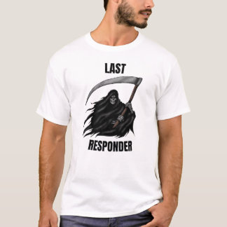 Grim Reaper, Mortician, Last Responder T-Shirt